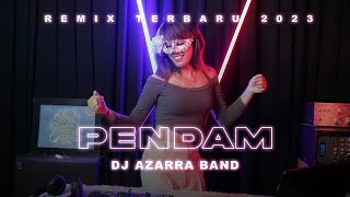 DJ Azarra Band - PENDAM REMIX TERBARU 2023