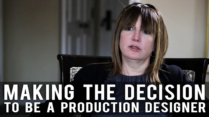 Making The Decision To Be A Production Designer an...