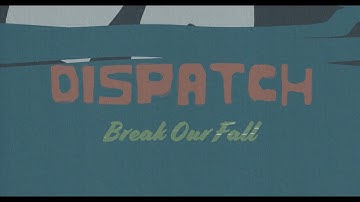 Dispatch - "Break Our Fall" [Official Video]