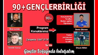 Gençler Sokağı İlker Çolak Tevhit Yavuz ile 90+Gençlerbirliği programı