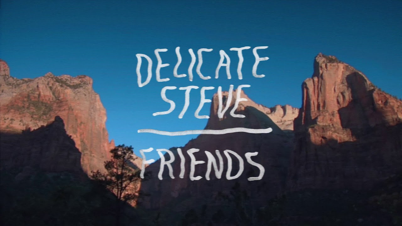 Watch Delicate Steve - "Friends" (Full Album Stream) on YouTube Watch Delicate Steve - "Friends" (Full Album Stream) on YouTube