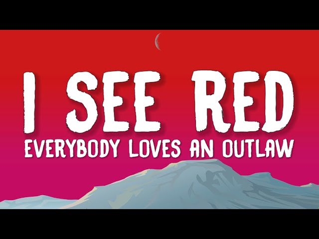 I See Red (Lyrics) - Everybody Loves an Outlaw | You better sleep with one eye open tonight class=