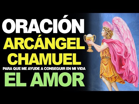 🙏 Oración Poderosa al Arcángel Chamuel PARA EL AMOR ¡FUNCIONA! ❤️