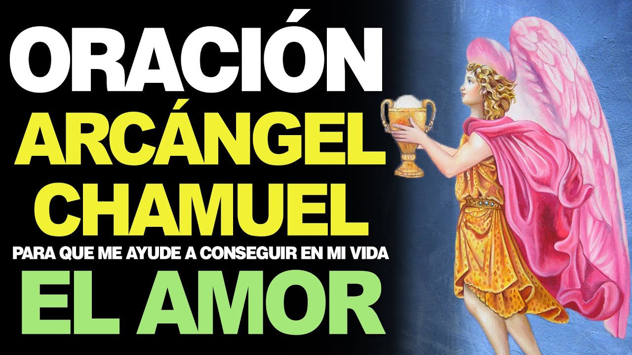 🙏 Oración Poderosa al Arcángel Chamuel PARA EL AMOR ¡FUNCIONA! ️ - YouTube