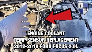 HOW TO REPLACE ENGINE COOLANT TEMPERATURE SENSOR 2012-2018 FORD FOCUS 2.0L FAST & EASY!