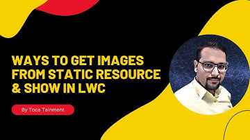 Ways To Get Images From Static Resource & Show In LWC