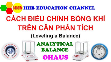 Cách điều chỉnh bóng khí trên cân phân tích | Leveling a Balance | Level indicator - air bubble