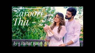 Kya Kehna | Zaroori Tha 2(Full Video) Rahat Fateh Ali Khan | Alishba Anjum | Affan Malik Hindi Songs Thumb