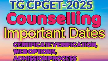 Important Dates : TG CPGET-2025 : Certificate Verification, Web Options, 1st Phase & 2nd Phase