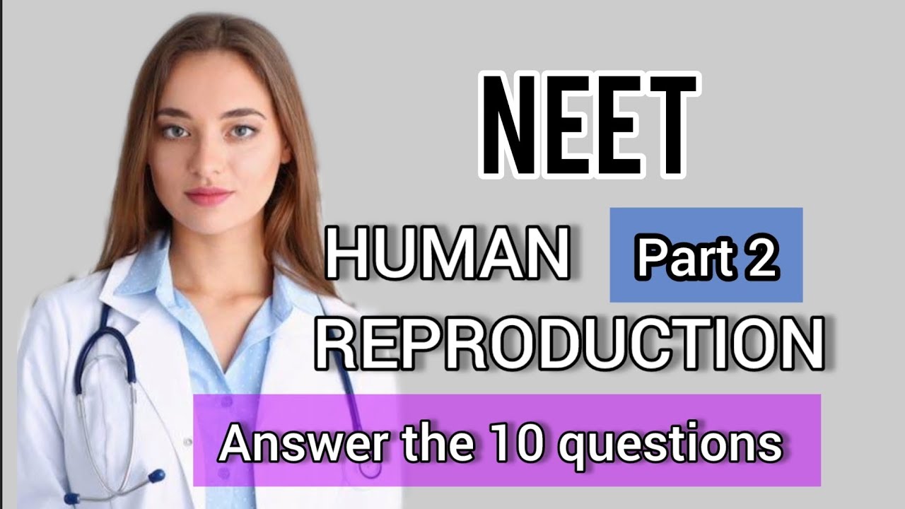 Neet 2024 | HUMAN REPRODUCTION |Answer the questions|part 2 |#neet #mcq ...