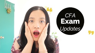 2021 CFA Exam Update & Implications