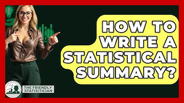 How To Write A Statistical Summary? - The Friendly Statistician