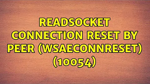 readsocket: Connection reset by peer (WSAECONNRESET) (10054)