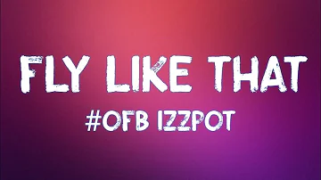 #OFB Izzpot - Fly Like That (Lyrics)