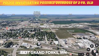 BREAKING NEWS: Police Investigating Possible Overdose Of 2-Yr. Old In East Grand Forks