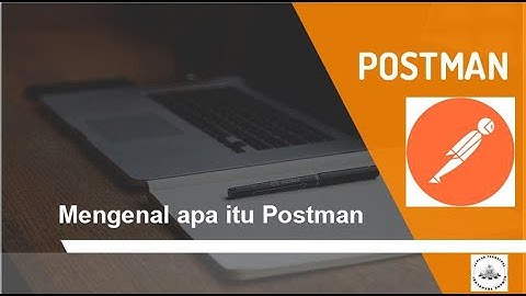 Part 1 - Mengenal Postman | QA Tools