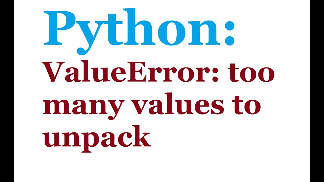 Python For Loop Too Many Values To Unpack