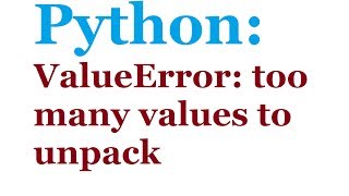 Python: Solving ValueError: Too many values to unpack - YouTube Python: Solving Valueerror: Too Many Values To Unpack - Youtube