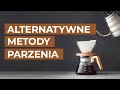 Alternatywne metody parzenia kawy