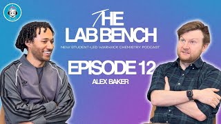 Alex Baker | The Lab Bench Ep12