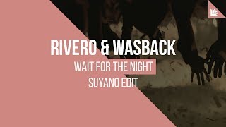 RIVERO & Wasback - Wait For The Night (Suyano Edit)