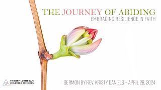 [Sermon] The Journey of Abiding: Embracing Resilience in Faith + April 28, 2024 + Pr. Kristy Daniels