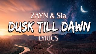 ZAYN & Sia - Dusk Till Dawn (Lyrics)