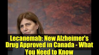 Lecanemab: New Alzheimer's Drug Approved in Canada - What You Need to Know