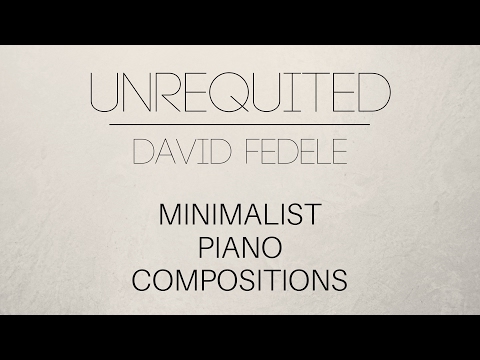 unrequited---minimalist-piano-by-david-fedele-(full-album)