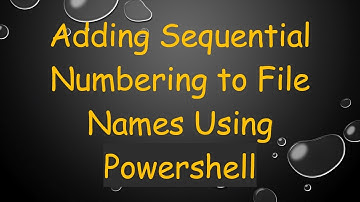 Adding Sequential Numbering to File Names Using Powershell