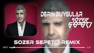 Özcan Deniz - Derin Duygular ( Sözer Sepetci Remix ) Derin Duygular Besliyorum Sana Karşı.