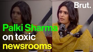 “Come back in shape quickly.” Palki Sharma on toxic newsrooms