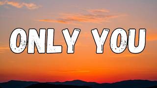 Only You - ( Lyrics )