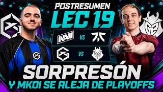 Sorpresón y MKOI se aleja de playoffs | ¿Lo de G2 QUÉ ES | Postresumen LEC 19 | NAVI/FNC/GX/G2