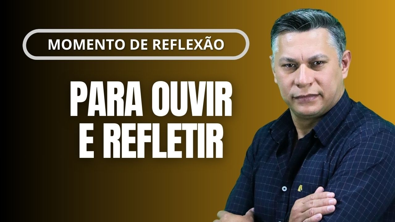 Para ouvir e refletir I Momento de Reflexão I Fábio Falcão