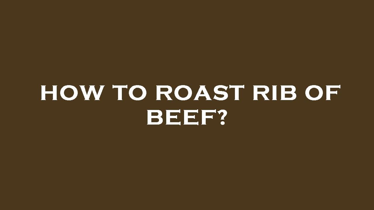 How to roast rib of beef? YouTube