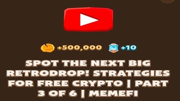 SPOT THE NEXT BIG RETRODROP! STRATEGIES FOR FREE CRYPTO | PART 3 OF 6 | MEMEFI New Video Code