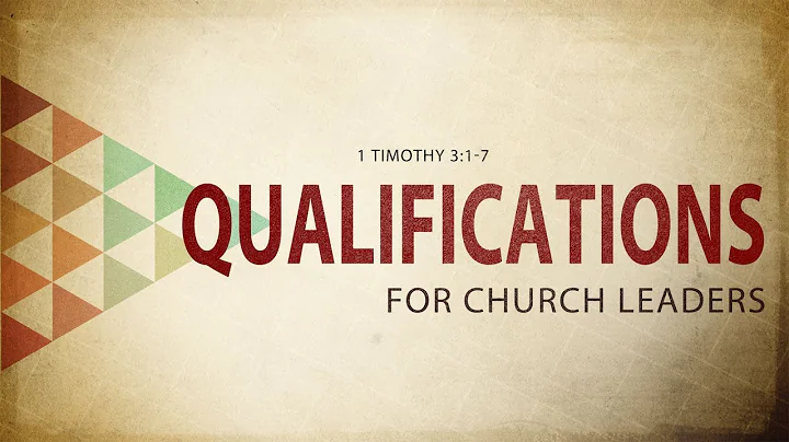 1 Timothy 3:1-7: Qualifications for Church Leaders
