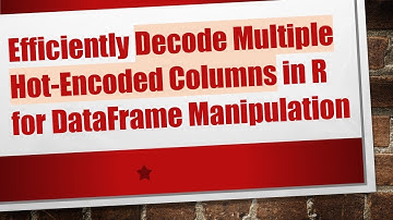 Efficiently Decode Multiple Hot-Encoded Columns in R for DataFrame Manipulation