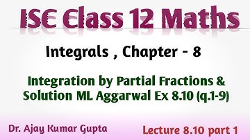 ISC Class 12 | Integration by Partial Fractions  - concepts | solution ML Aggarwal Ex 8.10 Q 1-9 |