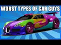 5 Worst Types of Car Guys! 2022 Edition