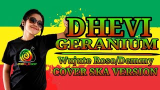 DHEVY GERANIUM VERSION SKA REGGAE WUJUTE ROSO(DEMMY)VERSION VERSION SKA REGGAE