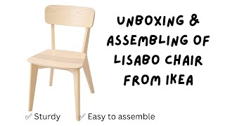 Unboxing and Assembling of Lisabo Chair from IKEA