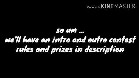 ||Intro and Outro contest|| read description ||