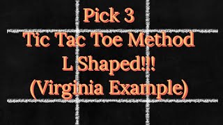 Pick 3 Tic Tac Toe Method L Shaped!!!(Virginia Example)