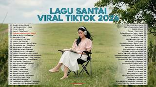 Lagu Santai Viral Tiktok 2026 — Lagu Terbaru 2026 Full Album 🍃 | Lagu Enak Didengar Saat Santai🤍🎧