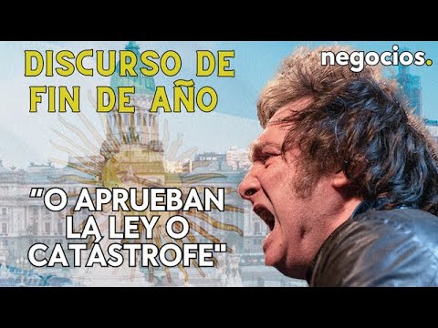 Mensaje de fin de a&ntilde;o de Javier Milei: si no se aprueba la ley "habr&aacute; una cat&aacute;strofe social b&iacute;blica"