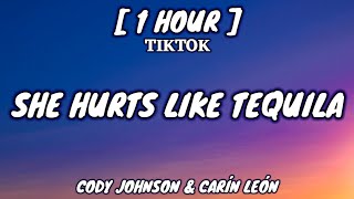 Cody Johnson and Carín León - She Hurts Like Tequila (Lyrics) [1 Hour Loop] [TikTok Song]