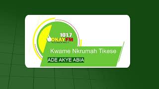 Ade Akye Abia with Kwame Nkrumah Tikese On Okay 101.7 Fm (28/07/2026)