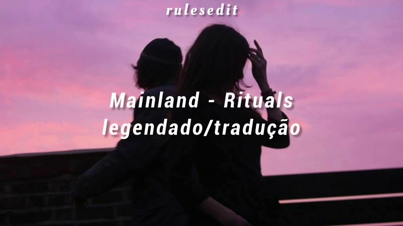 Watch Mainland - Rituals (LEGENDADO/TRADUÇÃO) on YouTube Watch Mainland - Rituals (LEGENDADO/TRADUÇÃO) on YouTube